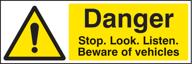 Danger Stop / Look / Listen - Beware of Vehicles Rigid Plastic 600 x 200mm (Each)