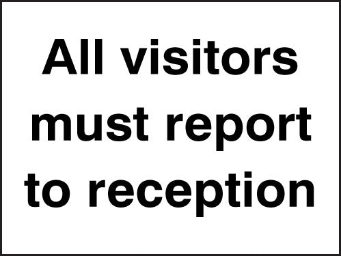 All Visitors Must Report to Reception Sign Rigid Plastic - 200 x 150mm (Each)